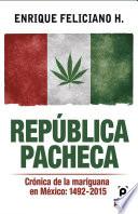 República pacheca, Crónica de la mariguana en México: 1492-2015