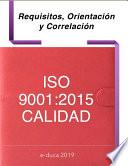 Requisitos, Orientación y Correlación ISO 9001:2015