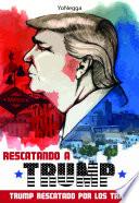 Rescatando a Trump