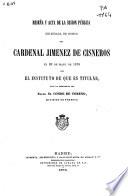Reseña y acta de la sesión pública celebrada en honor del Cardenal Jiménez de Cisneros el 26 de mayo de 1878