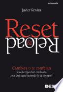 Reset & Reload. Cambias o te cambian. Si los tiempos han cambiado, ¿por qué sigue haciendo lo de siempre?