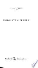 Resígnate a perder