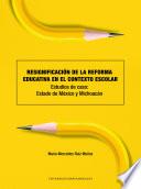 Resignificación de la reforma educativa en el contexto escolar