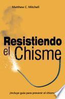 Resistiendo el Chisme