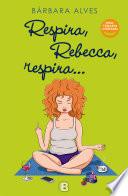 Respira, Rebecca, respira