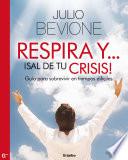 Respira y !sal de tu crisis!