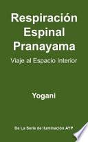 Respiración Espinal Pranayama - Viaje Al Espacio Interior