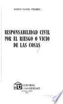 Responsabilidad civil por el riesgo o vicio de las cosas