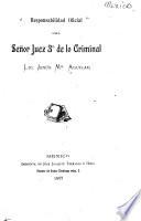 Responsabilidad oficial del señor jeuz 3o. de lo criminal Lic. Jesús Ma. Aguilar