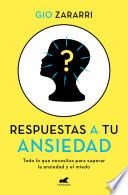 Respuestas a Tu Ansiedad: Todo lo Que Necesitas para Superar la Ansiedad y el Mi Edo