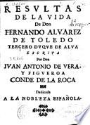 Resultas de la vida de don Fernando Aluarez de Toledo, tercero duque de Alua