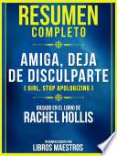 Resumen Completo de Amiga, Deja de Disculparte (girl, Stop Apologizing) - Basado En El Libro de Rachel Hollis