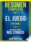 Resumen Completo - El Juego (The Game) - Basado En El Libro De Neil Strauss