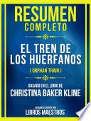 Resumen Completo - El Tren De Los Huerfanos (Orphan Train) - Basado En El Libro De Christina Baker Kline