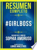 Resumen Completo - #Girlboss - Basado En El Libro De Sophia Amoruso