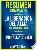 Resumen Completo: La Liberacion Del Alma (The Untethered Soul)