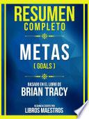 Resumen Completo - Metas (Goals) - Basado En El Libro De Brian Tracy