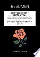RESUMEN - Cryptocurrency / Criptodivisas: Cómo el Bitcoin y el dinero digital están desafiando el orden económico mundial Por Paul Vigna y Michael J. Casey