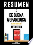 Resumen De De Buena A Grandiosa (Good To Great) - De Jim Collins