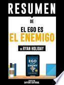 Resumen De El Ego Es El Enemigo - De Ryan Holiday