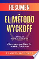 Resumen de El Método Wyckoff Libro de Ruben Villahermosa:Cómo operar con lógica los mercados financieros