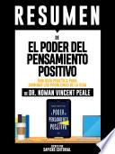 Resumen De El Poder Del Pensamiento Positivo: Una Guia Practica Para Dominar Los Problemas De La Vida - De Dr. Norman Vincent Peale