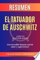 Resumen de El tatuador de Auschwitz Libro de Heather Morris:Una increíble historia real de amor y supervivenci