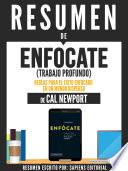 Resumen De Enfócate (Trabajo Profundo): Reglas Para El Éxito Enfocado En Un Mundo Disperso – De Cal Newport