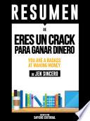 Resumen De Eres Un Crack Para Ganar Dinero (You Are A Badass At Making Money) – De Jen Sincero