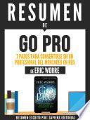 Resumen De Go Pro: 7 Pasos Para Convertirse En Un Profesional Del Mercadeo En Red - De Eric Worre
