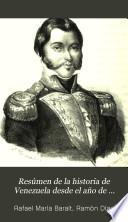 Resúmen de la historia de Venezuela desde el año de 1797 hasta el de 1850
