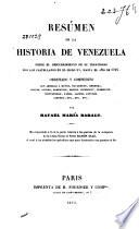 Resúmen de la historia de Venezuela desde el descubrimiento de su territorio por los Castellanos en el siglo XV