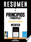 Resumen De Principios (Principles): En La Vida Y El Trabajo - De Ray Dalio
