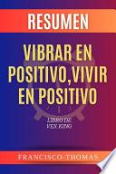 Resumen de Vibrar En Positivo, Vivir En Positivo Libro de Vex King