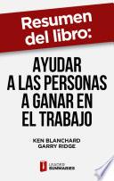 Resumen del libro Ayudar a las personas a ganar en el trabajo de Ken Blanchard