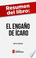 Resumen del libro El engaño de Ícaro de Seth Godin