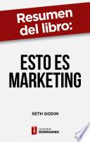 Resumen del libro Esto es marketing de Seth Godin