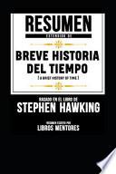 Resumen Extendido de Breve Historia del Tiempo (a Brief History of Time) - Basado En El Libro de Stephen Hawking