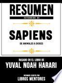 Resumen Extendido De Sapiens: De Animales A Dioses - Basado En El Libro De Yuval Noah Harari