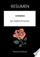 RESUMEN - #GIRLBOSS Por Sophia Amoruso