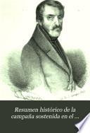 Resumen histórico de la campaña sostenida en el territorio vasco-navarro á nombre de D. Carlos María Isidro de Borbón de 1833 a 1839, é impugnación del libro que sale a luz con el título de Vindicación del general Maroto
