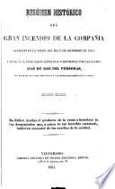 Resúmen histórico del gran incendio de la Compañía acaecido en la noche del día 8 de diciembre de 1863, y en cual perecieron asfixiadas o devoradas por las llamas mas de dos mil personas, una parte de las cuales pertenecian a las principales familias de la capital