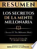 Resumen - Los Secretos De La Mente Millonaria (Secrets Of The Millionaire Mind) - Basado En El Libro De T. Harv Eker