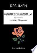 RESUMEN - One More Try / Un intento más: Qué hacer cuando su matrimonio se está desmoronando por Gary Chapman