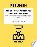 Resumen - The Compound Effect / El Efecto Compuesto: Poner en marcha tus ingresos, tu vida, tu éxito por Darren Hardy