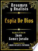 Resumen Y Analisis - Espia De Dios - Basado En El Libro De Juan Gomez Jurado