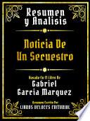 Resumen Y Analisis - Noticia De Un Secuestro - Basado En El Libro De Gabriel Garcia Marquez