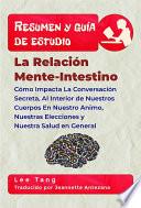 Resumen Y Guía De Estudio - La Relación Mente-Intestino