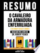 Resumo - O Cavaleiro Da Armadura Enferrujada (The Knight In Rusty Armor) - Baseado No Livro De Dr. Robert Fisher