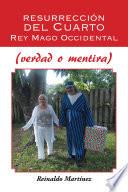 Resurrección del Cuarto Rey Mago Occidental (verdad o mentira)
